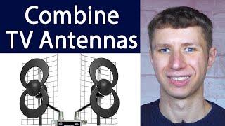 How To Combine Two TV Antennas for More Channels