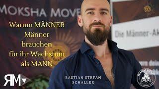 Bastian Schaller - Warum Männer Männer brauchen für ihr  Wachstum als Mann @BastianStefanSchaller