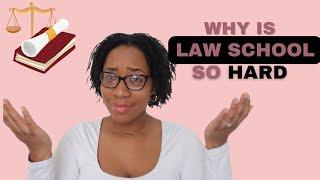 WHY LAW SCHOOL IS SO HARD