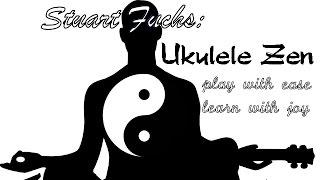 Ukulele Zen Workshops with Stuart Fuchs