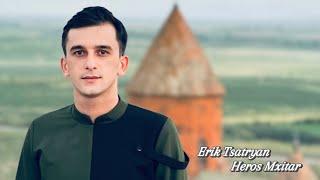 Erik Tsatryan - Heros Mxitar // Հերոս Մխիթար