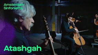 Atashgah (with Kayhan Kalhor & Kian Soltani) | Amsterdam Sinfonietta