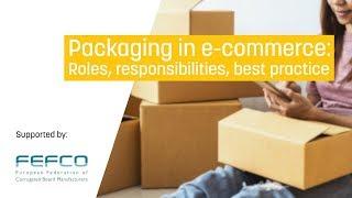 Packaging in e-commerce: Roles, responsibilities, best practice