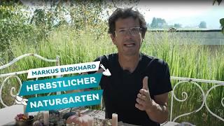 Herbstlicher Naturgarten mit Markus Burkhard