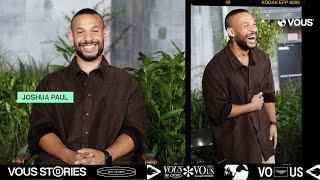 VOUS Stories — Joshua Paul Story