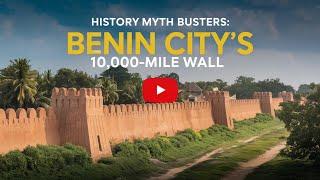 Benin City's 10,000 Mile Wall