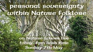 Nature Echoes 21 - Personal Sovereignty Within Nature Folklore