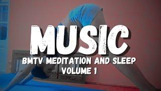 BMTV Meditation and Sleep Volume 1 Original Music