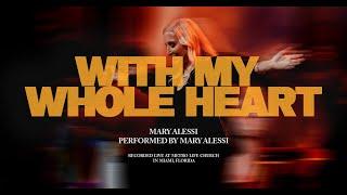 With My Whole Heart | Mary Alessi & Metro Life Worship