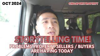 PROBLEMS PROPERTY SELLERS ARE FACING TODAY! / SINGAPORE PROPERTY