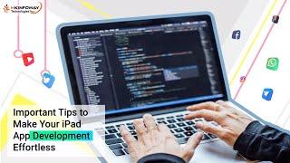 Important Tips To Make Your iPad App Development Effortless | HKinfoway Technologies