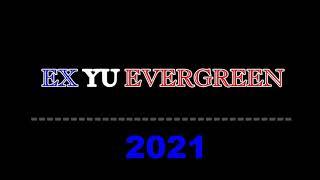 EX YU EVERGREEN