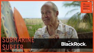 Sub-marine Surfer | Doug Nordman | BlackRock Financial Wellbeing stories