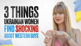 3 Things Ukrainian Women Find Shocking About Western Guys