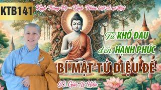 Từ khổ đau đến hạnh phúc: Tứ Diệu Đế - Kinh Trung Bộ 141: Phân biệt về sự thật - SC. Giác Lệ Hiếu