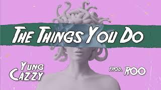 Yung Cazzy - The Things You Do (Visualizer) |   Lo-Fi Hip-Hop New 2022