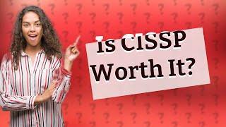 Is CISSP worth it in 2023?