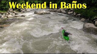 EPIC weekend in Kayaking in Banos, Ecuador.  Vlog.