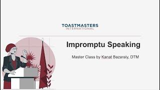 Impromptu Speaking Master Class by Kanat Bazaraly