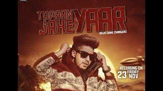 Topaan Jahe Yaar (Full Video) Raja Game Changerz | Latest Punjabi Songs 2018