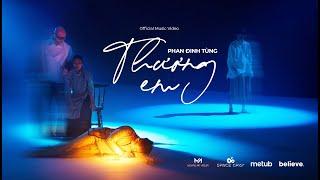 Thương em - Phan Đinh Tùng | Official MV