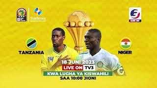 TANZANIA VS NIGER LIVE ON TV3 TANZANIA 18TH JUNE GAME ON | AFRICAN CUP OF NATIONS QUALIFICATIONS