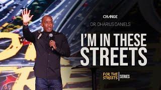 I'm In These Streets // For The Streets // Dr. Dharius Daniels