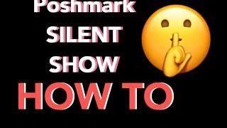 Poshmark Silent Show Tutorial Step by step
