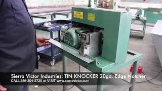 Sierra Victor Machinery: TIN KNOCKER 20ga. Edge Notcher