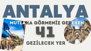 ANTALYA | Mutlaka görmeniz gereken 41 gezilecek yer.