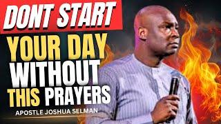 PRAY THIS PROPHETIC PRAYERS EVERY MORNING WHEN YOU WAKE UP - Apostle Joshua Selman