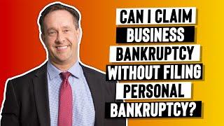 Los Angeles Bankruptcy Attorney Discusses Business Bankruptcy Without Filing Personal Bankruptcy?