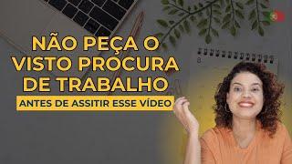 Não peça o Visto de Procura de Trabalho antes de saber isso... | Por Edilene Gualberto