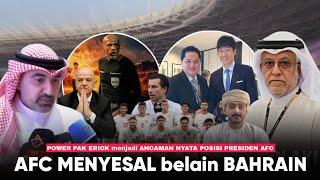 “AFC Nyesel Bela Bahrain Dan Al Kaf ” Mereka Beneran Salah Cari Musuh, Power Pak Erick Berbicara