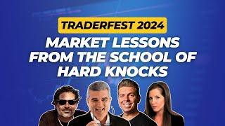 Market Lessons from the School of Hard Knocks | TraderFest 2024