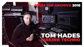 Create a full techno track from scratch with Tom Hades – FROM THE ARCHIVE