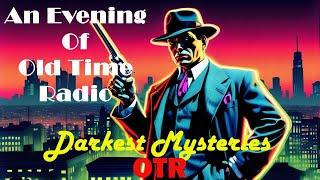 All Night Old Time Radio Shows | Darkest Mysteries OTR |Mystery Radio Shows | 9 Hours!