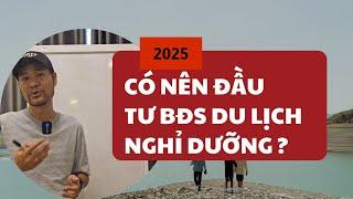 2025 - Có Nên Đầu Tư BĐS Du Lịch Nghỉ Dưỡng: Biệt thự, Shophouse, Condotel ?