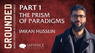 New Series | Grounded: Being Muslim In A Godless World - Part 1 | Imran Hussein