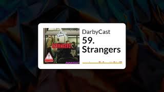 59.  Strangers | DarbyCast | Maverick Alexander | Darbyshire