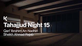 [LIVE STREAM] Tahajjud Night 15 | Qari Ibrahim An-Nadhiri | Sheikh Ahmad Rajab