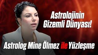 ASTROLOG MİNE ÖLMEZ ile YÜZLEŞME "Astrolojinin Bilinmeyen Yönleri!"