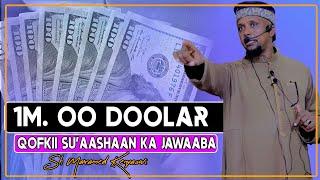 1M OO DOOLAR |  QOFKII SU'AASHAAN KA JAWAABA || Sh Maxamed Kenyaawi