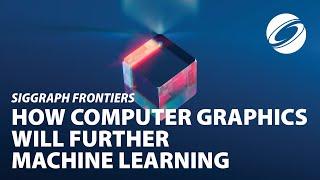 How Computer Graphics Expertise Will Further the SoA in Machine Learning | SIGGRAPH Frontiers