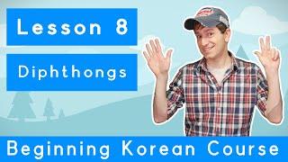 Billy Go’s Beginner Korean Course | #8: Learning 한글 Part 6 Diphthongs