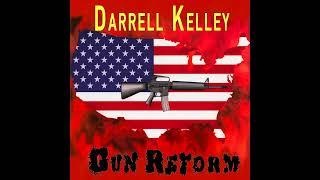 Darrell Kelley - Gun Reform