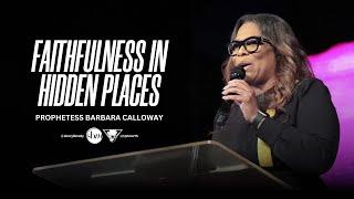 Faithfulness in Hidden Places | Prophetess Barbara Calloway