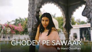 Ghodey Pe Sawaar | Qala | Female Cover | Mansi Choudhary