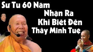 Sư Tu 60 Năm Nhận Ra Khi Biết Đến Thầy Minh Tuệ