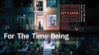 KoSwing Jazz Band｜萬昌街立體音樂會｜For the time being